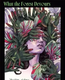 Svetová beletria What the Forest Devours - Elaine Vilar Madruga