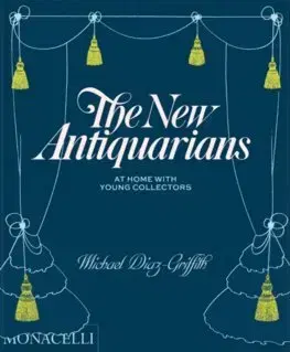 Zberateľstvo, starožitnosti The New Antiquarians - Michael Diaz-Griffith,Brian W. Ferry