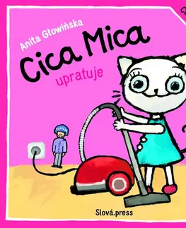 Rozprávky pre malé deti Cica Mica upratuje - Anita Głowińska,Mária Lachkovičová