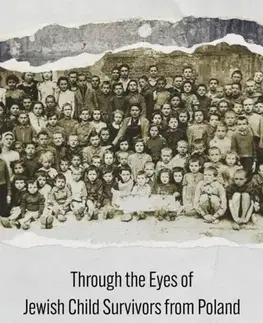 História Through the Eyes of Jewish Child Survivors from Poland - Joanna Beata Michlic