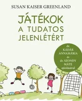 Partnerstvo a rodičovstvo - ostatné Játékok a tudatos jelenlétért - Susan Kaiser Greenland