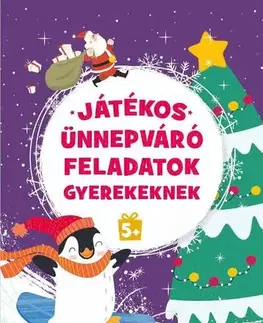 Príprava do školy, pracovné zošity Játékos ünnepváró feladatok gyerekeknek 5+