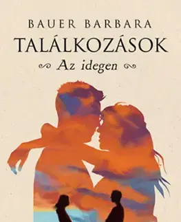 Beletria - ostatné Találkozások - Az idegen - Barbara Bauer