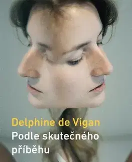 Romantická beletria Podle skutečného příběhu - Delphine de Vigan