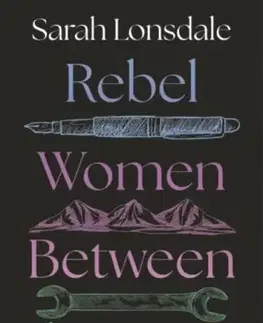 História Rebel women between the wars - Sarah Lonsdale