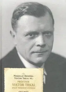 Biografie - ostatné Profesor Viktor Trkal - Miroslav Brdička,Viktor Trkal