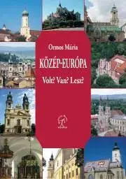 História - ostatné Közép-Európa. Van? Volt? Lesz? - Mária Ormos