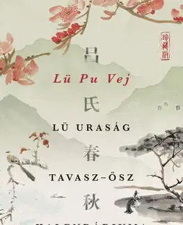 Svetová beletria Lü uraság Tavasz-ősz kalendáriuma - Lü Pu Vej,László Dobos