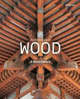 Architektúra Architecture in Wood - A World History - WILL PRYCE