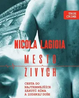 Skutočné príbehy Mesto živých - Nicola Lagioia,Adriana Šulíková