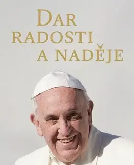 Náboženstvo - ostatné Dar radosti a naděje - Pápež František