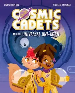 Pre deti a mládež Cosmic Cadets and the Universal Uni-korn - Ryan Crawford