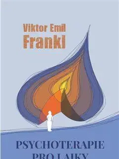 Psychológia, etika Psychoterapie pro laiky - Frankl Viktor E