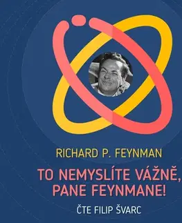 Biografie - ostatné Bookmedia a Audiotéka To nemyslíte vážně, pane Feynmane!