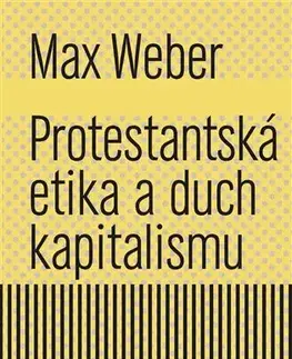 Sociológia, etnológia Protestantská etika a duch kapitalismu - Max Weber