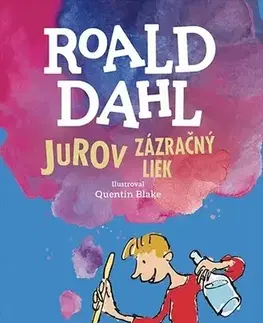 Rozprávky Jurov zázračný liek - Roald Dahl,Quentin Blake