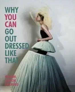 Dizajn, úžitkové umenie, móda Why You Can Go Out Dressed Like That - Marnie Fogg