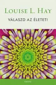 Ezoterika - ostatné Válaszd az életet - Louise L. Hay