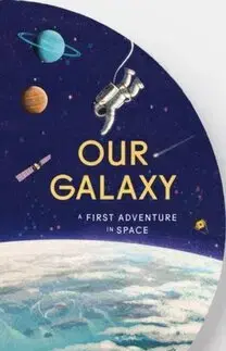 Vesmír Our Galaxy - Sue Lowell Gallion,Lisk Feng