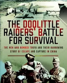 História The Doolittle Raiders’ Battle for Survival - Geert Rottiers