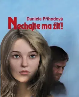 Slovenská beletria Nechajte ma žiť - Daniela Příhodová