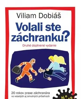 Skutočné príbehy Volali ste záchranku? (nové doplnené vydanie aj o Covid-19) - Viliam Dobiáš