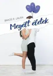 Romantická beletria Megélt életek - Bakos R. Laura