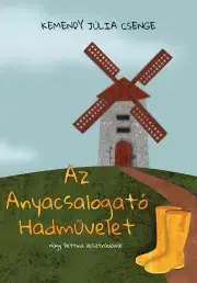 Rozprávky Az Anyacsalogató Hadművelet - Kemendy Júlia Csenge