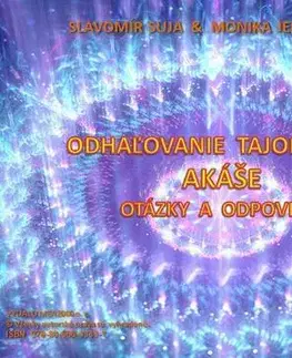 Ezoterika - ostatné Odhaľovanie tajomstiev Akáše - Slavomír Suja,Monika Jendrálová