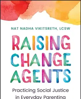 Rodičovstvo, rodina Raising Change Agents - Nat Nadha Vikitsreth