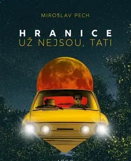 Detektívky, trilery, horory Hranice už nejsou, tati - Miroslav Pech