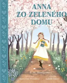 Pre dievčatá Anna zo Zeleného domu - Lucy Maud Montgomery,Katherine Woodfine,Isabelle Follath,Zdenka Buntová