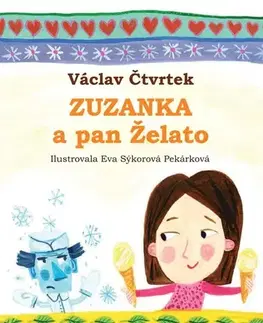 Rozprávky Zuzanka a pan Želato - Václav Čtvrtek,Eva Sýkorová-Pekárková