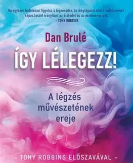Rozvoj osobnosti Így lélegezz! - Dan Brulé