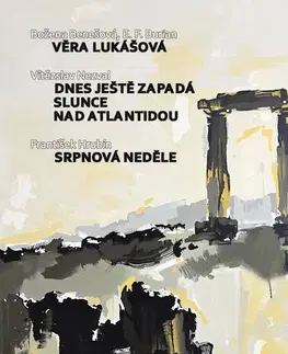Dráma, divadelné hry, scenáre SUPRAPHON a.s. Věra Lukášová - Dnes ještě zapadá slunce nad Atlantidou - Srpnová neděle