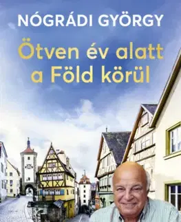 Biografie - ostatné Ötven év alatt a Föld körül - György Nógrádi