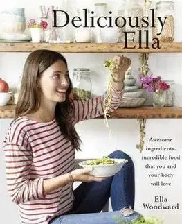 Zdravá výživa, diéty, chudnutie Deliciously Ella: Awesome Ingredients, Incredible Food That You and Your Body Will Love - Ella Woodwardová Mills