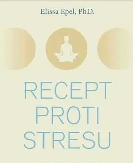 Rozvoj osobnosti Recept proti stresu - Elissa Epelová
