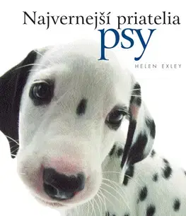 Citáty, výroky, aforizmy, príslovia, porekadlá Najvernejší priatelia psy - Helen Exley