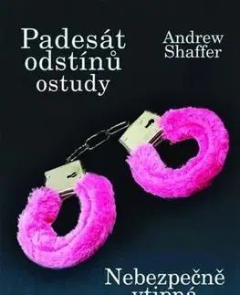 Erotická beletria Padesát odstínů ostudy - Andrew Shaffer,Zdeňka Lišková