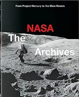 Astronómia, vesmír, fyzika The NASA Archives. 40th Ed. - Piers Bizony,Andrew Chaikin,Roger D. Launius