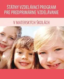 Pedagogika, vzdelávanie, vyučovanie Štátny vzdelávací program pre predprimárne vzdelávanie v MŠ - Kolektív autorov