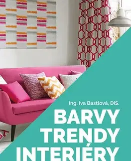 Domov, zariaďovanie Barvy, trendy, interiéry - Iva Bastlová