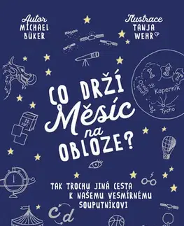 Astronómia, vesmír, fyzika Co drží Měsíc na obloze? - Michael Büker,Jitka Bajgarová,Tanja Wehr