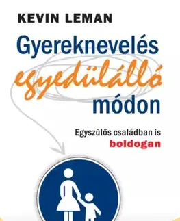 Výchova, cvičenie a hry s deťmi Gyereknevelés egyedülálló módon - Kevin Leman