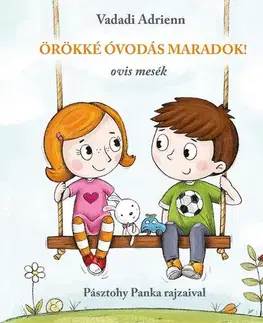 Rozprávky Örökké óvodás maradok! - Adrienn Vadadi