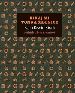 Svetová beletria Říkaj mi Tonka Šibenice - Kisch Egon Erwin,Viktórie Hanišová