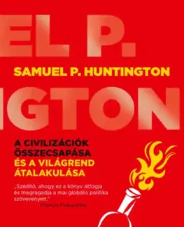 Politológia A civilizációk összecsapása és a világrend átalakulása - Samuel P. Huntington