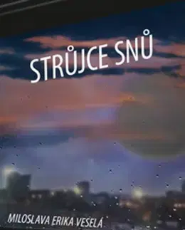 Sci-fi a fantasy Strůjce snů - Miloslava Erika Veselá