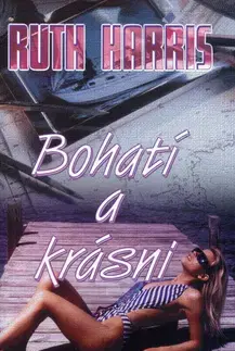 Romantická beletria Bohatí a krásni - Ruth Harrisová